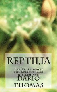 bokomslag Reptilia: The Truth About The Serpent Race & Illuminati