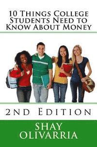 Shay Olivarria - 10 Things College Students Need to Know About Money: 2nd Edition, Häftad