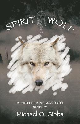 bokomslag Spirit Wolf: A High Plains Warrior Novel