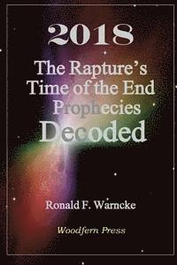 bokomslag 2018 The Rapture's Time of the End Prophecies Decoded