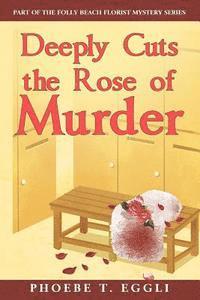 bokomslag Deeply Cuts the Rose of Murder