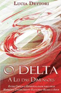 O Delta A Lei das Dimensões: Entre Ciência e Espiritualidade para criar Harmonia Conhecimento Equilíbrio Beleza e Amor 1