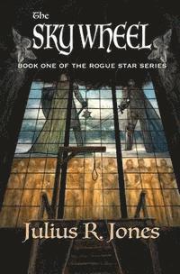 bokomslag The Sky Wheel: Book One of the Rogue Star Series