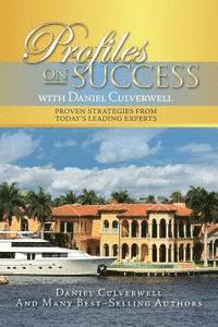 bokomslag Profiles on Success with Daniel Culverwell: Proven Strategies from Today's Leading Experts