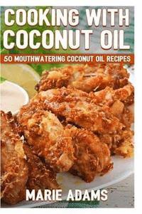 bokomslag Cooking with Coconut Oil