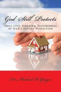bokomslag God Still Protects: Docs Amazing Testimonies of Gods Divine Protection