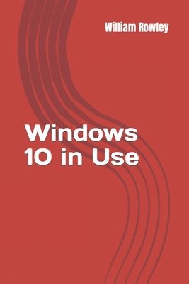 bokomslag Windows 10 in Use: What's new? An Introduction to the newest Operating System of Microsoft