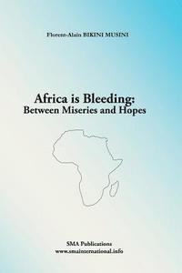 bokomslag Africa is Bleeding: Between Miseries and Hopes