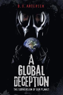 bokomslag A Global Deception: The subversion of our planet