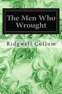bokomslag The Men Who Wrought