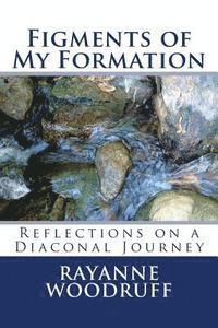 bokomslag Figments of My Formation: Reflections on a Diaconal Journey