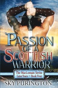 bokomslag Passion of a Scottish Warrior: The MacLomain Series: Later Years Book 4