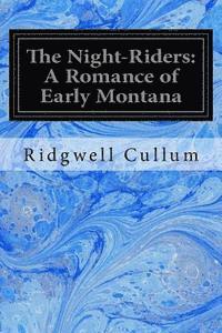 bokomslag The Night-Riders: A Romance of Early Montana