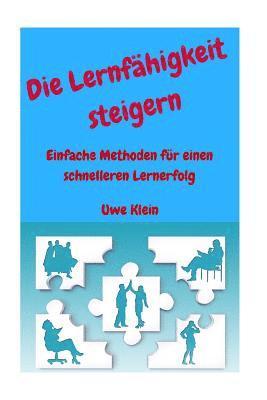 Uwe Klein - Die Lernfähigkeit Steigern: Einfache Methoden Für Einen Schnelleren Lernerfolg, Häftad. Tillgänglighet: Lägg i varukorg