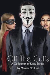 bokomslag Off The Cuffs: A Collection of Kinky Essays