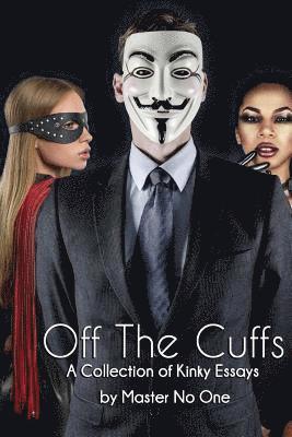 bokomslag Off The Cuffs: A Collection of Kinky Essays