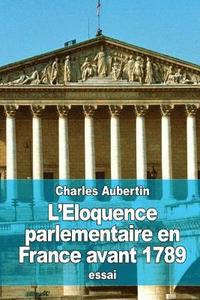 bokomslag L'Eloquence parlementaire en France avant 1789