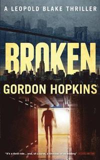 bokomslag Broken: A Leopold Blake Thriller