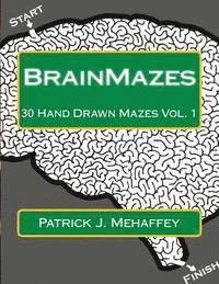 Patrick J. Mehaffey - BrainMazes: 30 Hand Drawn Mazes Vol. 1, Häftad