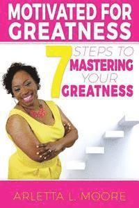 bokomslag Motivated for Greatness: 7 Steps to Mastering Your Greatness