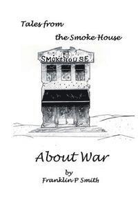 bokomslag About War: About War Tales from the Smoke House
