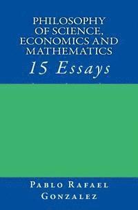 bokomslag Philosophy of science, economics and mathematics: 15 Essays