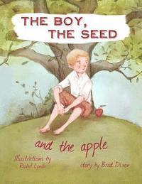 bokomslag The Boy, the Seed, and the Apple