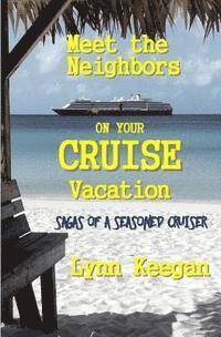 bokomslag Meet the Neighbors on Your CRUISE Vacation: Sagas from a Seasoned Cruiser