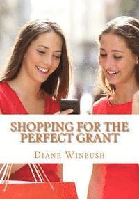 Shopping For The Perfect Grant: Grant Applications 1