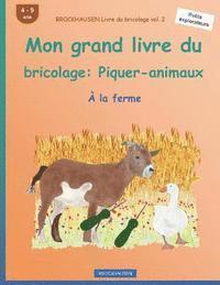 bokomslag BROCKHAUSEN Livre du bricolage vol. 2 - Mon grand livre du bricolage: Piquer-animaux: À la ferme