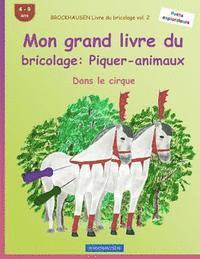 bokomslag BROCKHAUSEN Livre du bricolage vol. 2 - Mon grand livre du bricolage: Piquer-animaux: Dans le cirque