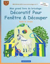 bokomslag BROCKHAUSEN Livre du bricolage vol. 9 - Mon grand livre du bricolage: Décoratif Pour Fenêtre & Découper: Dans le cirque