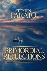 bokomslag Primordial Reflections: A Compilation of Profound Insights and Poetry