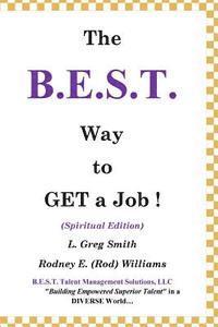 bokomslag The B.E.S.T. Way to Get a Job!: (Spiritual Version)