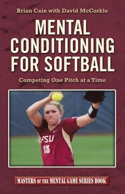 Mental Conditioning for Softball: Competing One Pitch at a Time 1