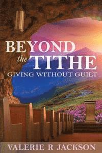 bokomslag Beyond the Tithe: Giving Without Guilt