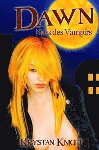 bokomslag Dawn - Der Kuss des Vampirs: Paranormale leidenschaftliche Vampirerotik 18+
