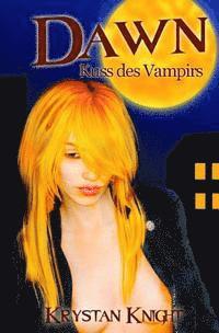 bokomslag Dawn - Der Kuss des Vampirs: Paranormale leidenschaftliche Vampirerotik 18+