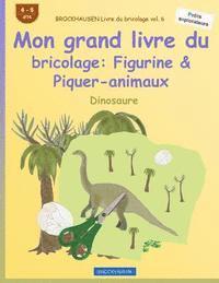 BROCKHAUSEN Livre du bricolage vol. 6 - Mon grand livre du bricolage: Figurine & Piquer-animaux: Dinosaure 1