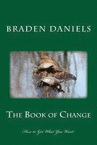 bokomslag The Book of Change: How to Get What You Want
