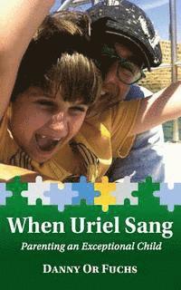 bokomslag When Uriel Sang: Parenting an exceptional child