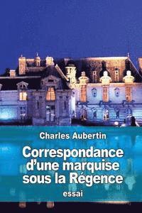 Charles Aubertin - Correspondance d'une marquise sous la Régence, Häftad