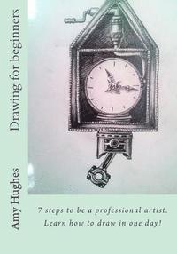 bokomslag Drawing for beginners: 7 steps to be a professional artist. Learn how to draw in one day!