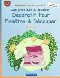 BROCKHAUSEN Livre du bricolage vol. 9 - Mon grand livre du bricolage: Décoratif Pour Fenêtre & Découper: Princesse 1