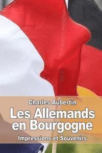 bokomslag Les Allemands en Bourgogne: Impressions et Souvenirs
