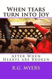 bokomslag When tears turn into Joy: After When hearts are Broken