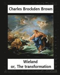 Wieland; or, the Transformation, by Charles Brockden Brown: An American Tale (Hackett Classics) 1