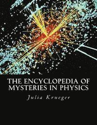 bokomslag The Encyclopedia of Mysteries in Physics