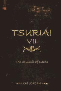 bokomslag Tsuriai VII: The Council Of Lords