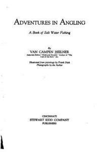 Adventures in angling, a book of salt water fishing 1